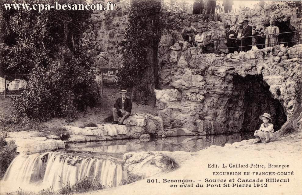 EXCURSION EN FRANCHE-COMTÉ - 801. Besançon. - Source et Cascade Billecul en aval du Pont St-Pierre 1912